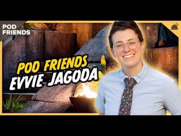 Pod Friends | Evvie Jagoda: YAY to Being Queer & Being Me