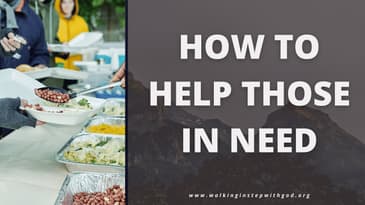 How to Help Those Who are in Need  | Walking in Step with God