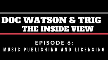 Episode 6: Music Publishing and Licensing (Doc Watson & Trig: The Inside View)