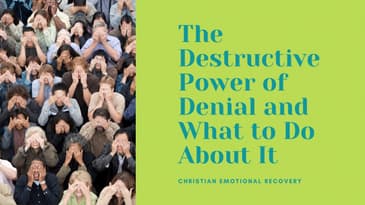 The Destructive Power of Denial and What to Do About It