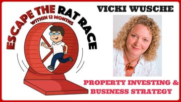 Escape The Rat Race [ETRR06] Vicki Wusche Property Investing & Business Strategy