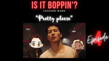 Is It Boppin’?: Jackson Wang & Galantis - “Pretty Please” (In-Depth Review & Discussion)