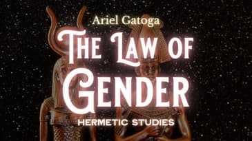 How to Utilize the Principle of Gender - Hermetic Studies with Ariel