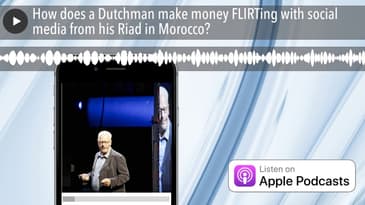 How does a Dutchman make money FLIRTing with social media from his Riad in Morocco?