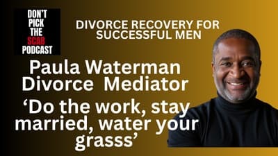 Stay Married, Do the Work, Water Your Grass! - Paula Waterman, Mediator - DPTSP #158