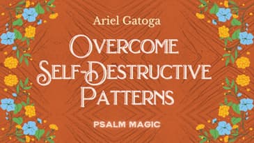 Psalm 137: Overcome Self-Destructive Patterns