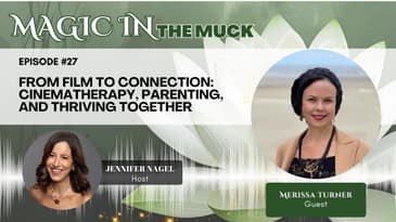 From Film to Connection: Cinematherapy, Parenting, and Thriving Together with Merissa Turner