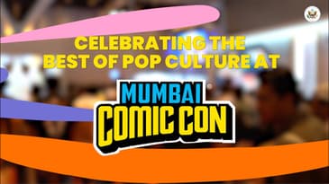 Celebrating the best of pop culture at Mumbai Comic Con!