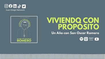 Día 264: Inspirando Justicia Humana. | Viviendo con Propósito Día a día con San Oscar Romero