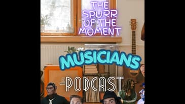 Spurr Of The Moment Podcast: Muscians