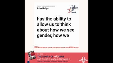 E11: Woman and Those Changing the World: Asha Dahya, Today's Wonder Women