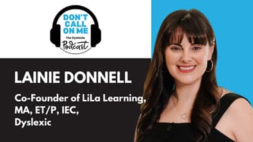 From Diagnosed to Dedicated: Lainie Donnell’s Journey  Dont Call On Me, The Dyslexia Podcast Ep. 40