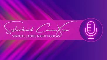 Sisterhood ConneXion with Michelle and Erica