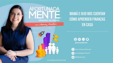AfortunadaMente - Mamá e hijo nos cuentan  cómo aprenden finanzas en  casa