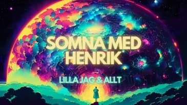 Somna med Henrik: Lilla Jag & Allt