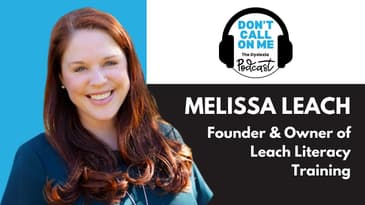 One Teacher at a Time: Melissa Leach on Literacy, Leadership, Lasting Change| Dont Call On Me Ep. 27