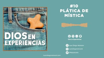 Dios en Experiencias - Plática de mística T1 - Ep. 10