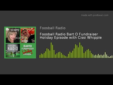 Foosball Radio Bart O Fundraiser Holiday Episode with Cissi Whipple