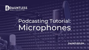Microphone Tutorial for Podcasting