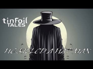 Ep. 111: He Killed A Hat Man