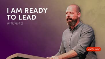 I Am Ready to Lead - Micah 2