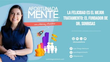 AfortunadaMente - La felicidad es el mejor tratamiento con el fundador de Dr. Sonrisas