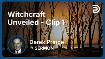 Witchcraft Unveiled | Clip 1 | Derek Prince