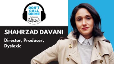 Bringing Stories to Life with Shahrzad Davani | Dont Call on Me, The Dyslexia Podcast, Ep 22