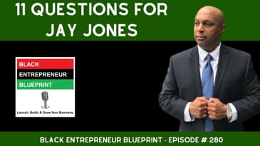 Black Entrepreneur Blueprint # 280 - Jay Jones - 11 Questions For Jay Jones - YouTube