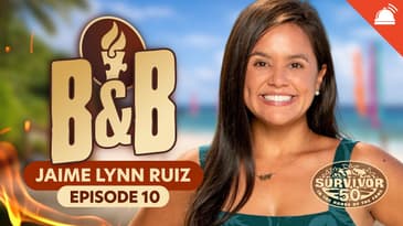 Survivor 50 B&B Ep 10 Recap w/ Jaime Lynn Ruiz