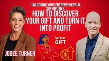 Unlocking Your Entrepreneurial Superpower: How to Discover Your Gift and Turn It Into Profit