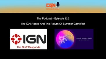Episode 126 - The IGN Fiasco And The Return Of Summer Gamefest