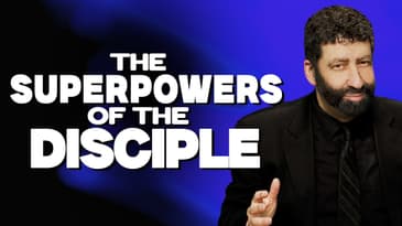 The Superpowers of the Disciple  | Jonathan Cahn Sermon