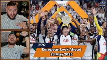 Final La Liga, Serie A, and Premier League Matchday | EP 70 May 23rd, 2025