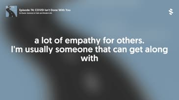 Episode 74: COVID Isn't Done With You