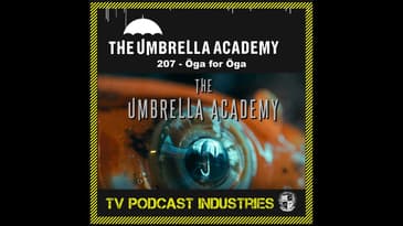Umbrella Academy 207 Podcast "Oga for Oga"