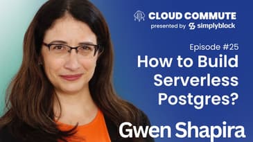 EP25: How to Build a Serverless Postgres? ft Gwen Shapira