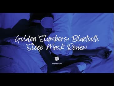 Golden Slumbers: Bluetooth Sleep Mask Review