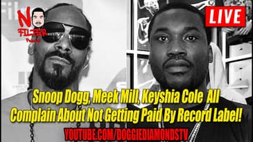 Snoop Dogg, Meek Mill, Keyshia Cole All Complain About Not Getting Paid By Record Label!