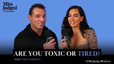 Are You Toxic or Just Tired? How Sleep Affects Your Relationships ft. Todd Anderson