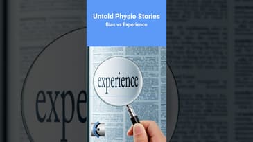 Untold Physio Stories Podcast - Bias vs Experience