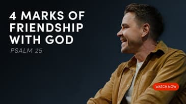 4 Marks of Friendship with God - Psalm 25