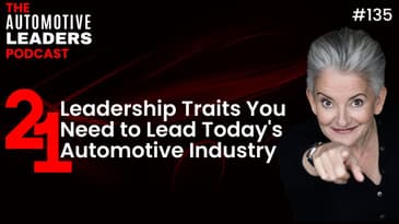 Episode 135: 21 Leadership Traits You Need to Lead Today's Automotive Industry