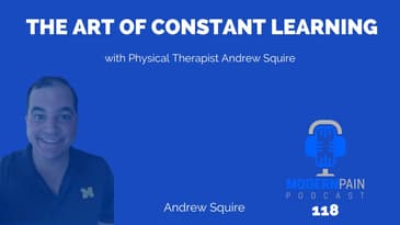 118: The Art of Constant Learning with Physical Therapist Andrew Squire