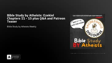 Bible Study by Atheists: Ezekiel Chapters 11 - 15 plus Q&A and Patreon Teaser