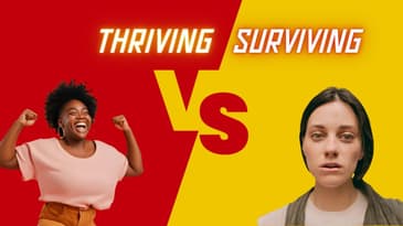 Thriving Vs. Surviving