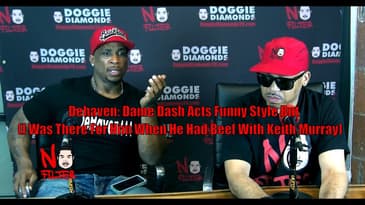 Dehaven: Dame Dash Acted Funny Style But (I Was There For Him When He Had Beef With Keith Murray)