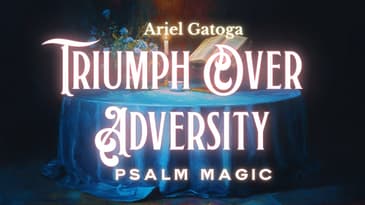 Psalm 11:  An Ancient Spell To Triumph Over Adversity