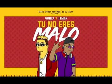 TU NO ERES MALO - JONIEL EL LETHAL X JAMBY EL FAVO