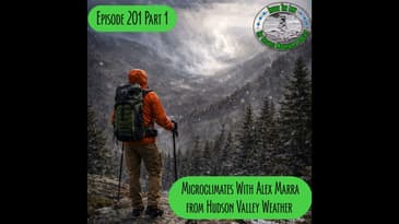Episode 201 Part 1 - Microclimates with Alex Marra of Hudson Valley Weather